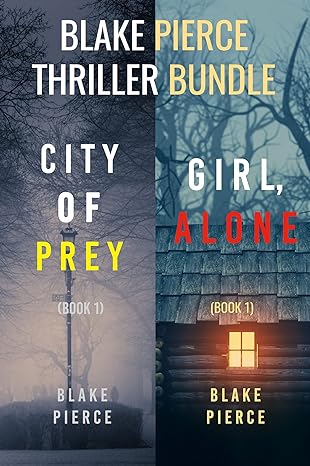 Blake Pierce: Thriller Bundle (City of Prey and Girl, Alone)