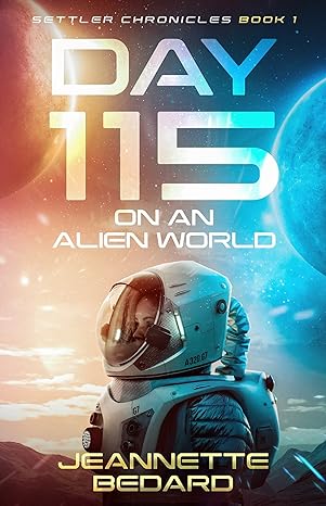 Day 115 on an Alien World (Settler Chronicles Book 1)