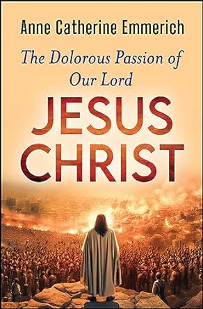 The Dolorous Passion of Our Lord Jesus Christ