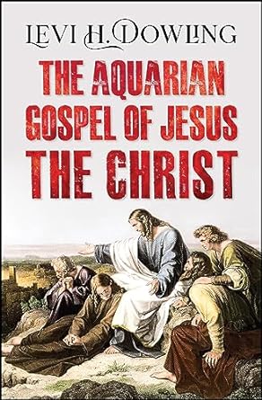 The Aquarian Gospel of Jesus the Christ