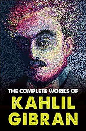 The Complete Works of Kahlil Gibran