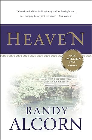 Heaven: A Comprehensive Guide to Everything the Bible Says About Our Eternal Home