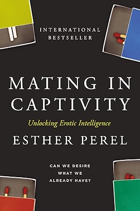 Mating in Captivity: Unlocking Erotic Intelligence