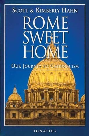 Rome Sweet Home: Our Journey to Catholicism