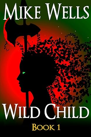 Wild Child, Book 1: A Teenage Sci-Fi Conspiracy Thriller