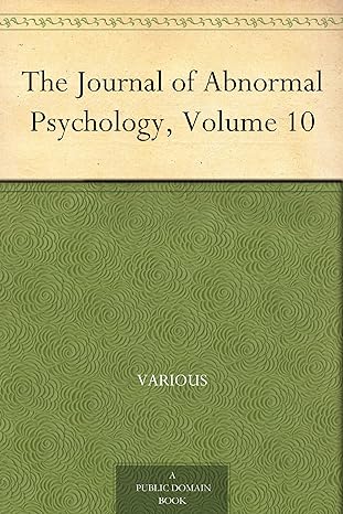 The Journal of Abnormal Psychology, Volume 10