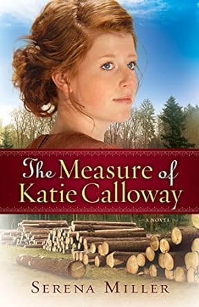 The Measure of Katie Calloway,: A Novel (Northwoods Dreams Book 1)