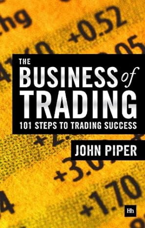 The Business of Trading: 101 steps to trading Success