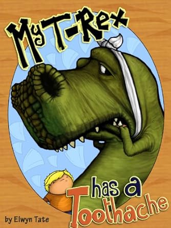 My T-Rex Has A Toothache - Childrens Picture Book