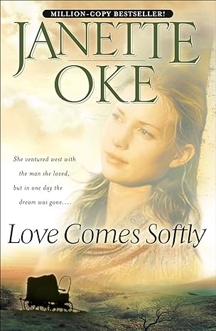 Love Comes Softly (Love Comes Softly Book #1)