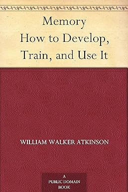 Memory How to Develop, Train, and Use It