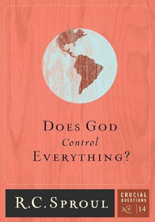 Does God Control Everything? (Crucial Questions Series Book 14)