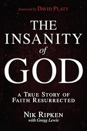 The Insanity of God: A True Story of Faith Resurrected