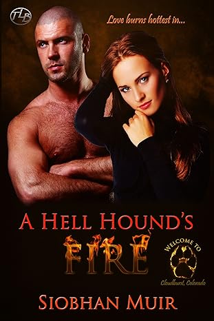 A Hell Hound's Fire (Cloudburst, Colorado Book 1)