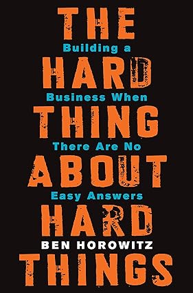 The Hard Thing About Hard Things