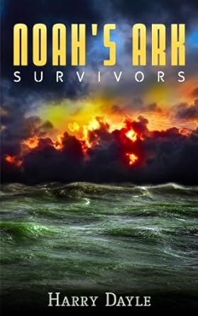 Noah's Ark: Survivors (Noah's Ark Series Book 1)