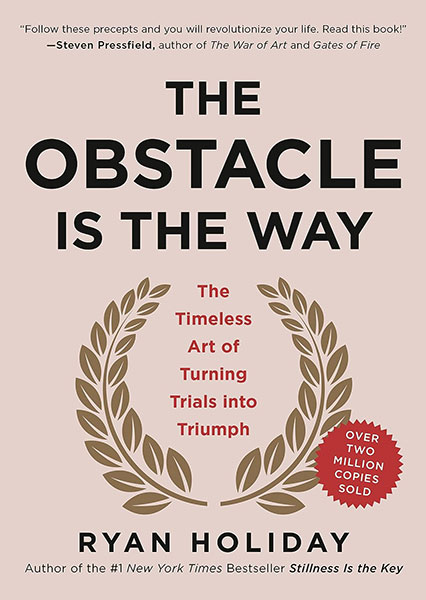 The Obstacle Is the Way