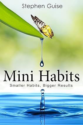 Mini Habits: Smaller Habits, Bigger Results