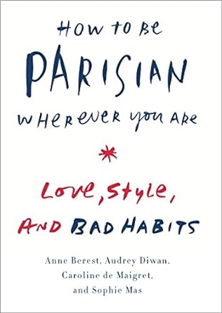 How to Be Parisian Wherever You Are