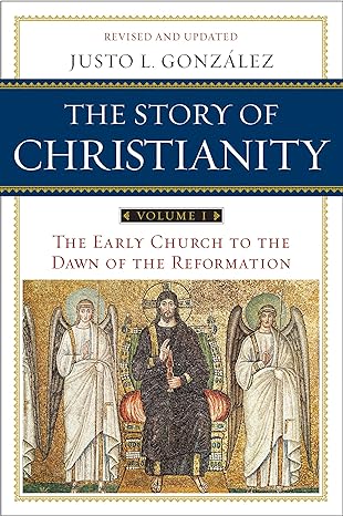 The Story of Christianity: Volume 1