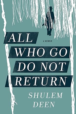 All Who Go Do Not Return: A Memoir