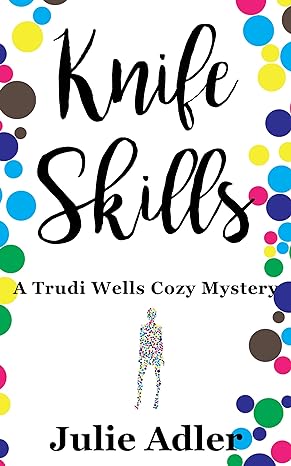 Knife Skills (Trudi Wells Cozy Mystery Series Book 1)