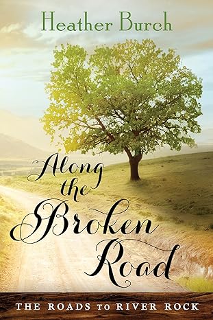 Along the Broken Road (The Roads to River Rock Book 1)