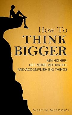 How to Think Bigger