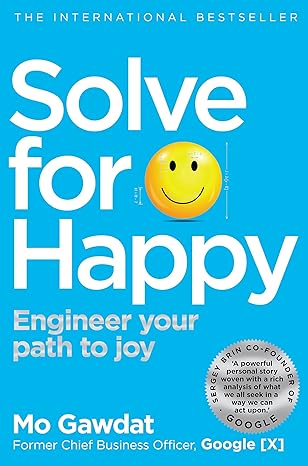 Solve For Happy: Engineer Your Path to Joy