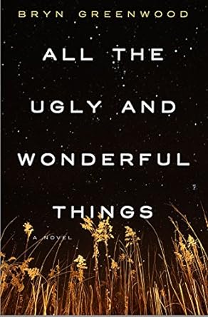 All the Ugly and Wonderful Things: A Novel