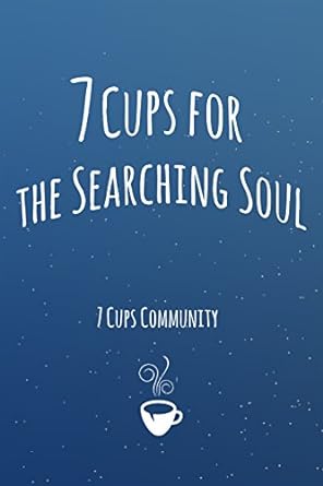 7 Cups for the Searching Soul