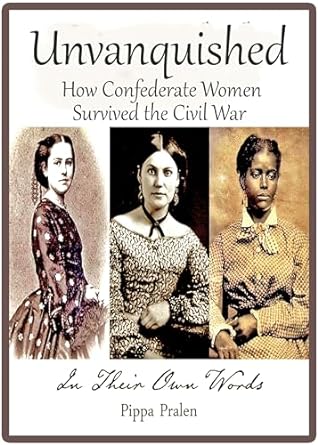 Unvanquished: How Confederate Women Survived the Civil War