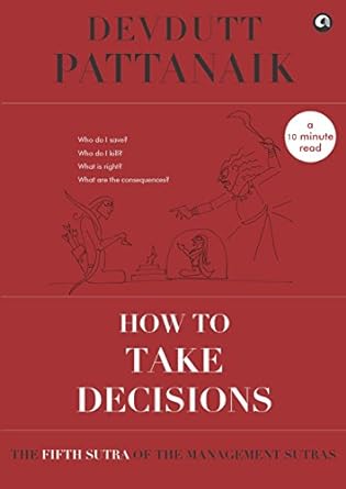 How to take decisions (Management Sutras Book 5)