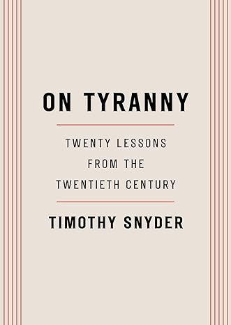 On Tyranny: Twenty Lessons from the Twentieth Century