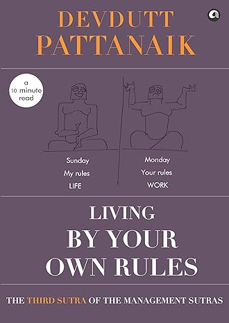 Living by your own Rules (Management Sutras Book 3)