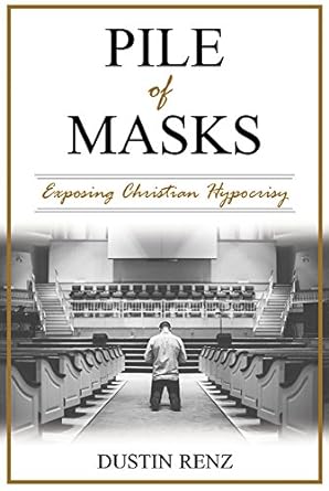 Pile of Masks: Exposing Christian Hypocrisy