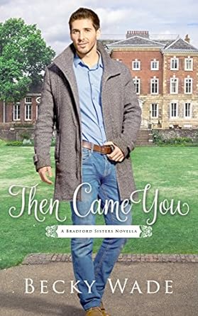 Then Came You: A Bradford Sisters Novella