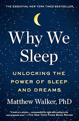 Why We Sleep: Unlocking the Power of Sleep and Dreams