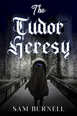 The Tudor Heresy: Mercenary For Hire