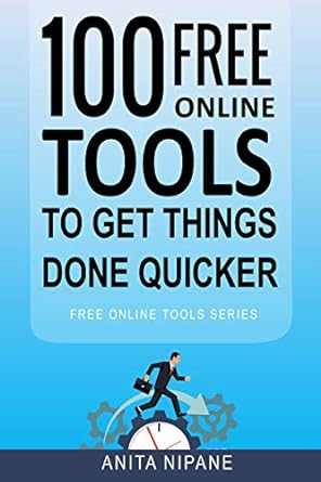 100+ Free Online Tools to Get Things Done Quicker