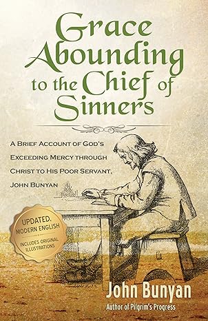 Grace Abounding to the Chief of Sinners - Updated, Illustrated