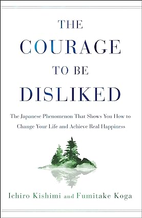 The Courage to Be Disliked