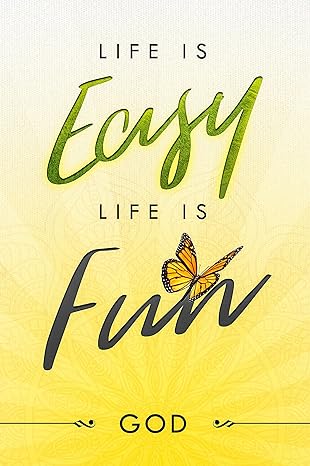 Life is EASY, Life is Fun