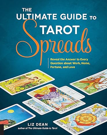 The Ultimate Guide to Tarot Spreads