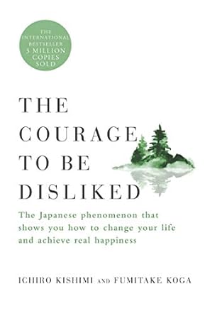 The Courage to Be Disliked