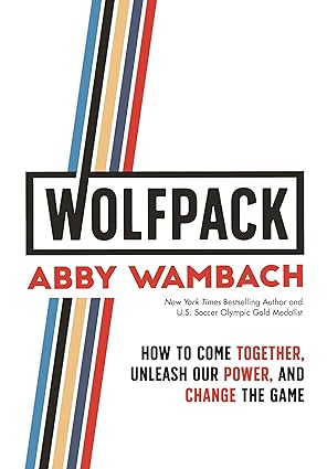 WOLFPACK: How to Come Together, Unleash Our Power, and Change the Game