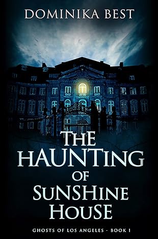 The Haunting of Sunshine House (Ghosts of Los Angeles Book 1)