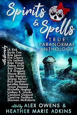 Spirits & Spells True Paranormal Anthology