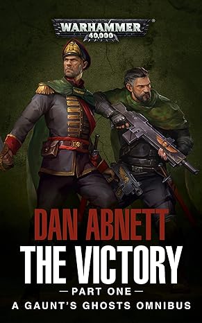 The Victory: Part One (Gaunt’s Ghosts Book 1)