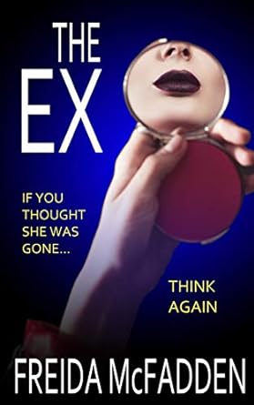 The Ex: A Mind-Bending Psychological Thriller